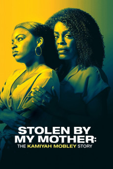 Stolen by My Mother: The Kamiyah Mobley Story (2020) download