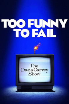 Too Funny to Fail: The Life & Death of The Dana Carvey Show (2017) download