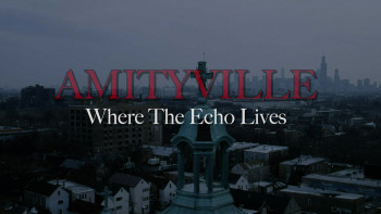 Amityville: Where the Echo Lives (2024) download